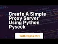 create a simple proxy server using python pyseek