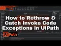 How to Catch Exception Messages Thrown in Invoke Code Activities in UiPath