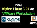 Install Alpine Linux 3 21 on VMware Workstation Like a PRO Step-by-Step Guide 2025