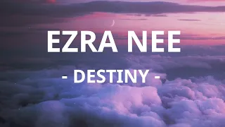 ezra nee destiny lyric video 