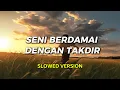 Download Lagu SENI BERDAMAI DENGAN TAKDIR {Slowed version} Ustaz adnin X Naim Daniel