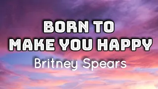 Britney Spears Born To Make You Happy Lyrics Video  Britney Spears Born To Make You Happy Lyrics Video