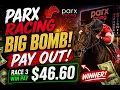 PARX RACING BIG BOMB 46 60 WINNER Race 3 SHOCKER