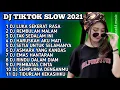 DJ TIKTOK SLOW 2021 - DJ LUKA SEKERAT RASA - DJ REMBULAN MALAM - DJ TAK SEDALAM INI