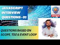 Questions based on Scope TDZ Event Loop with deep explanation JavaScript Interview Question