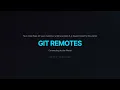 Git Tutorial - Git Remotes