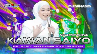 dj minang fauzana kawan saiyo full party middle kemrotok bass bleyer