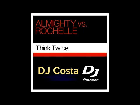 Download MP3 Almighty Feat. Rochelle - Think Twice (HD Audio)