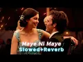 Maye Ni Maye[Slowed+Reverb] | Hum Aapke Hain Koun | Lata Mangeshkar | @Aditya_B2066 