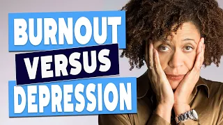 burnout vs depression how to tell the difference