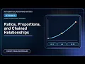 Ratios Proportions and Chained Relationships Session 6