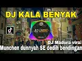 DJ KALA BENYAK REMIX VIRAL TIKTOK MUCHEN DUNNYAH SE DEDDIH BENDINGAH