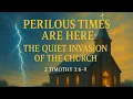 Download Lagu Perilous Times Are Here: The Quiet Invasion Of The Church