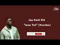 Joé Dwèt filé - AVEC TOI (Paroles /lyrics)