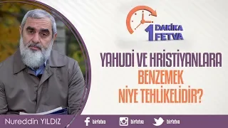 Yahudi ve Hristiyanlara Benzemek Niye Tehlikelidir?