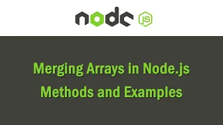 Merging Arrays in Node js Methods and Examples