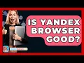 Download Lagu Is Yandex Browser Good? - SearchEnginesHub.com