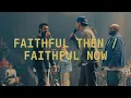 Download Lagu Faithful Then / Faithful Now (Extended Version) | Elevation Worship