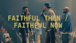 faithful then faithful now extended version elevation worship