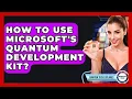 How To Use Microsoft s Quantum Development Kit - Quantum Tech Explained