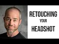 Retouching a Professional Headshot I ll retouch myself