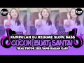 Download Lagu KUMPULAN DJ REGGAE SANTAI FULL BASS 🔥 DJ CAMPURAN REGGAE SLOW TERBARU VIRAL TIK TOK🎵