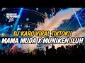 Download Lagu DJ KARO MAMA MUDA X MUNIKEN ILUH || DJ JUNGLE DUTCH FULL LAGU KARO TERBARU 2024