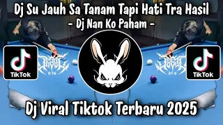 dj su jauh sa tanam tapi hati tra hasil nanti pasti ko mengerti dj nan ko paham viral tiktok 2025 
