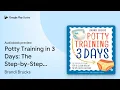 Potty Training in 3 Days The Step-by-Step Plan by Brandi Brucks book