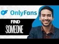How to Find Someone on OnlyFans Full Guide