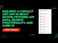 Building a Contact List App in React Native Fetching API Data Search Functionality and Card UI
