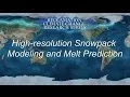 High Resolution Snowpack Models and Melt Prediction