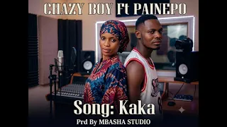 painepo ft chazy boy song kaka officialmusic