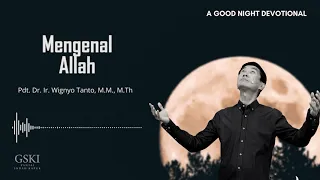 a good night devotional mengenal allah ps wignyo tanto