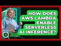 How Does AWS Lambda Enable Serverless AI Inference - AI and Machine Learning Explained