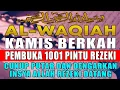 Lagu 🔴 SURAT AL-WAQIAH MERDU DI HARI KAMIS BERKAH ❗ CUKUP PUTAR \u0026 DENGARKAN, PEMBUKA PINTU REZEKI