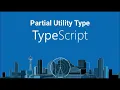 Partial Utility Type in Typescript