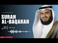 Surah Al-Baqarah Full By Sheikh Mishari Rashid Alafasy | Heart Touching Recitation | سوره البقره