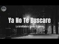 La Arrolladora - "Ya No Te Buscare" (Letra)