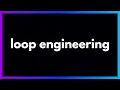 Loop Engineering in 9 Minutes