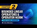 M Sc Functional Analysis Chapter 2 Full Concept Bounded Linear Operators and Operator Norm