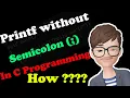 How to Print Hello World without Semicolon in C Print message without Semicolon in C Programming