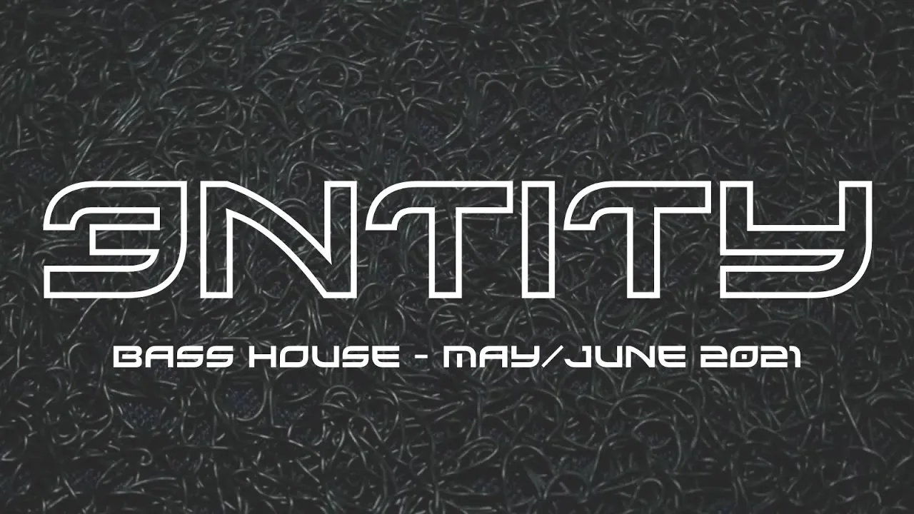 BASS HOUSE MIX 2021 - MAY/JUNE - 3NTITY