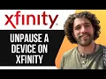 HOW TO UNPAUSE A DEVICE ON XFINITY