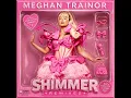 Meghan Trainor - Shimmer [DJ Edson Original Extended Version]