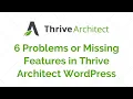 6 Problems or Missing Features in WordPress Thrive Architect