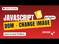 JavaScript Tutorial for Beginners DOM Change Image