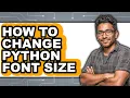 How to Change Python Font Size - Full Guide