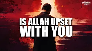 Is Allah Really UPSET With You? - He is AR RAHMAN