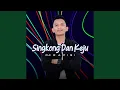 Lagu SINGKONG DAN KEJU